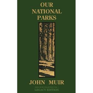 Our National Parks (Legacy Edition): Historic Explorations Of Priceless American